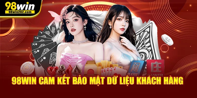 98WIN cam kết bảo mật dữ liệu khách hàng