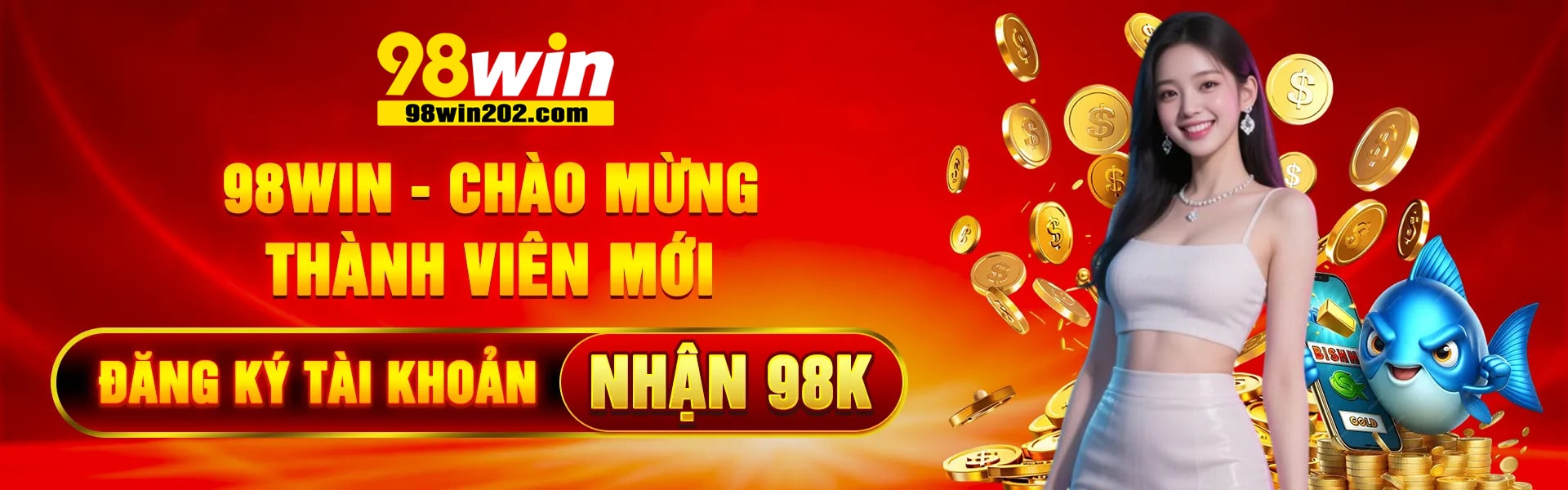 Đăng ký 98WIN thành viên mới nhận ngay 98K