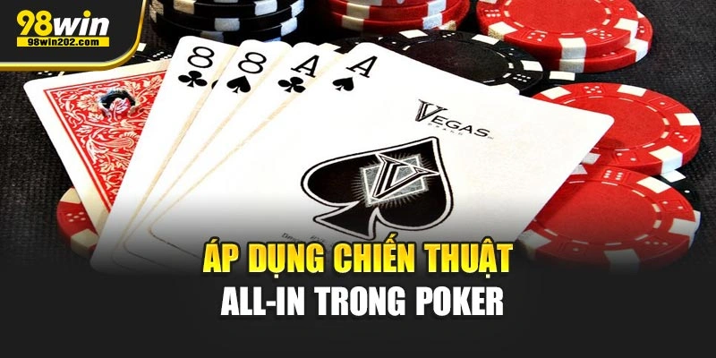 Áp dụng chiến thuật All-in trong Poker