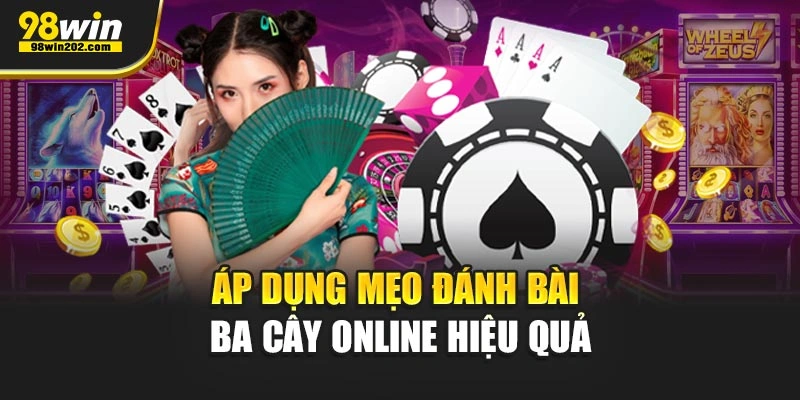 Áp dụng mẹo đánh bài Ba Cây online hiệu quả