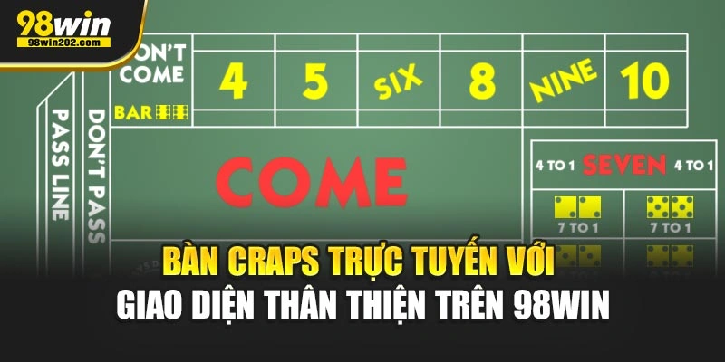Bàn Craps trực tuyến với giao diện thân thiện trên 98Win