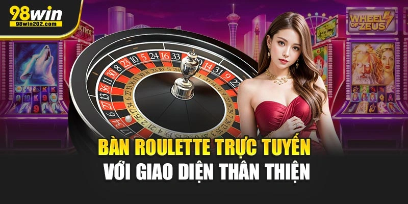 Bàn Roulette trực tuyến với giao diện thân thiện