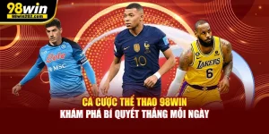 Cá Cược Thể Thao 98win - Khám Phá Bí Quyết Thắng Mỗi Ngày
