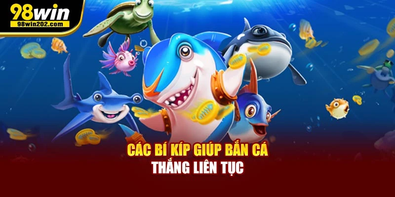 Các bí kíp giúp bắn cá thắng liên tục