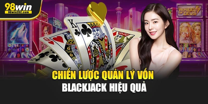 Chiến lược quản lý vốn blackjack hiệu quả