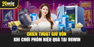 Chiến Thuật Giữ Vốn Khi Chơi Phỏm Hiệu Quả Tại 98Win