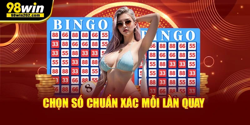 Chọn số chuẩn xác mỗi lần quay