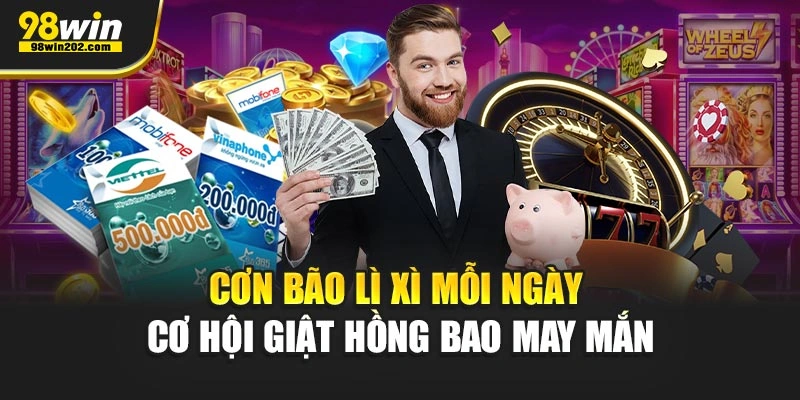 Cơn bão lì xì mỗi ngày - Cơ hội giật hồng bao may mắn