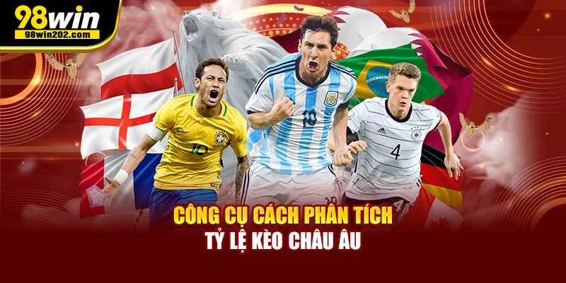 Công cụ cách phân tích tỷ lệ kèo châu Âu