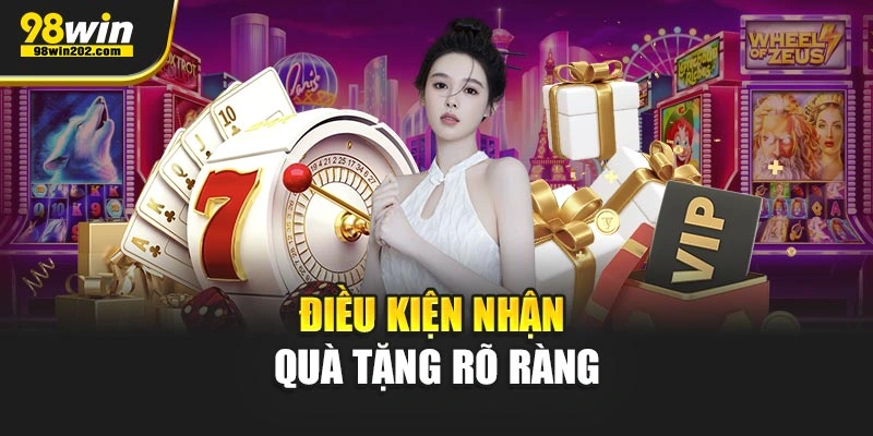Điều kiện nhận quà tặng rõ ràng