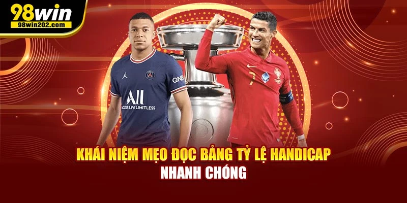 Khái niệm mẹo đọc bảng tỷ lệ handicap nhanh chóng