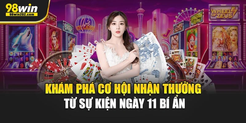 Khám phá cơ hội nhận thưởng từ sự kiện ngày 11 bí ẩn