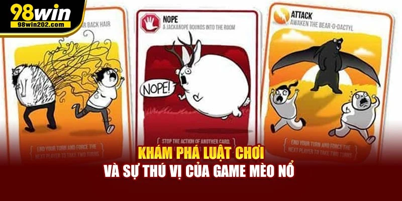 Khám phá luật chơi và sự thú vị của game Mèo Nổ