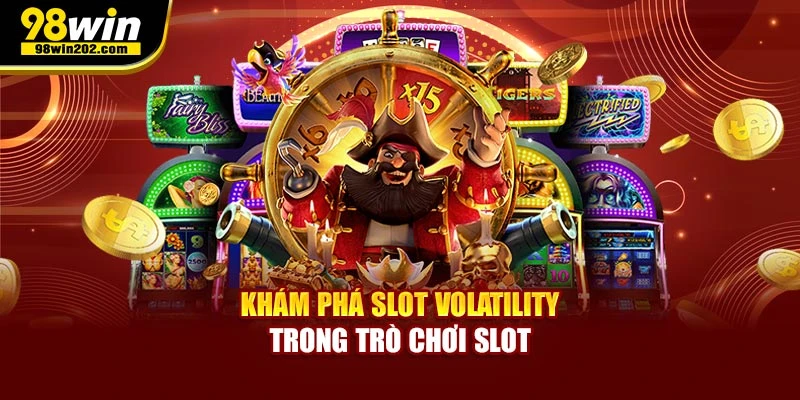 Khám phá slot volatility trong trò chơi slot