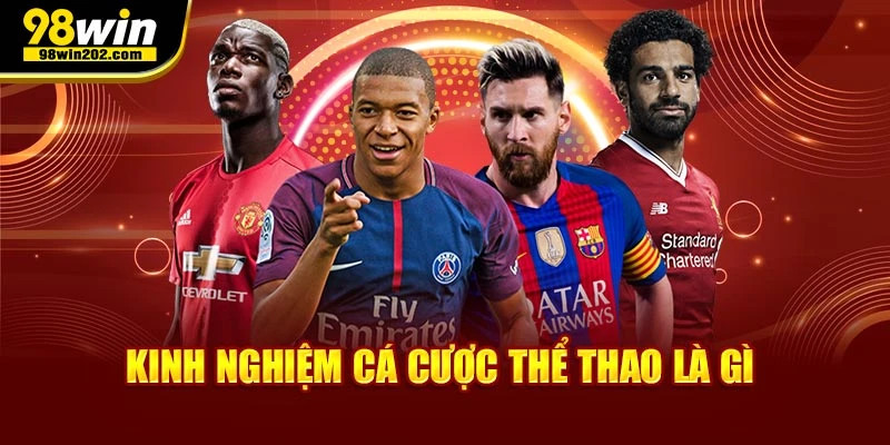 Kinh nghiệm cá cược thể thao là gì