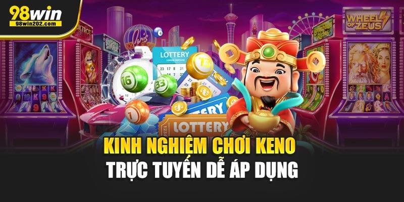 Kinh nghiệm chơi keno trực tuyến dễ áp dụng