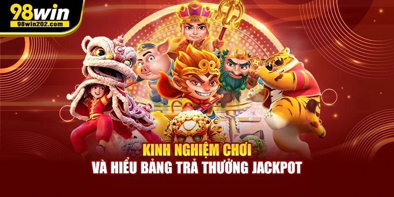 Kinh nghiệm chơi và hiểu bảng trả thưởng jackpot