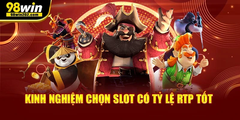 Kinh nghiệm chọn slot có tỷ lệ RTP tốt