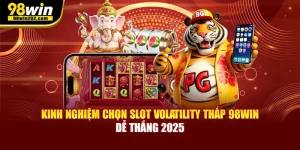 Kinh Nghiệm Chọn Slot Volatility Thấp 98win Dễ Thắng 2025