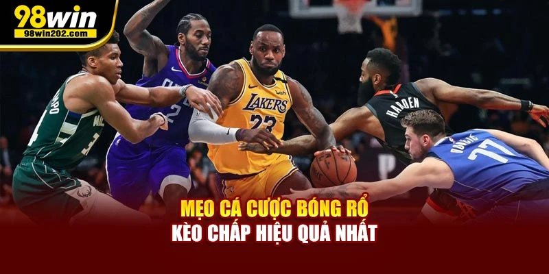 Mẹo cá cược bóng rổ kèo chấp hiệu quả nhất