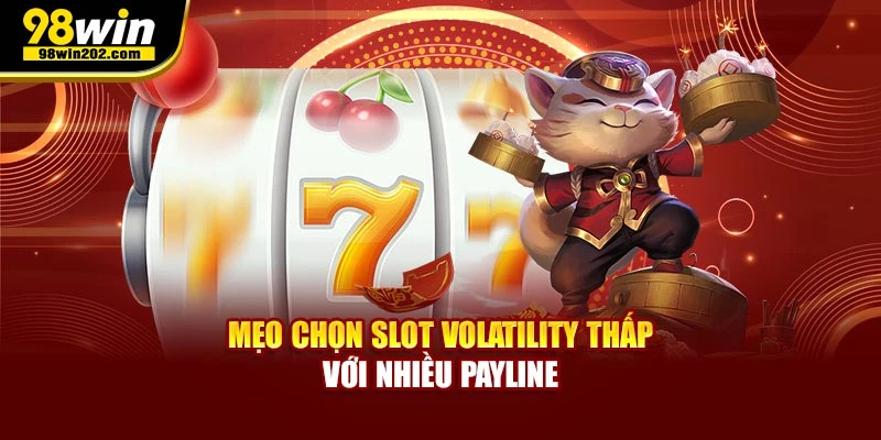 Mẹo chọn slot volatility thấp với nhiều payline