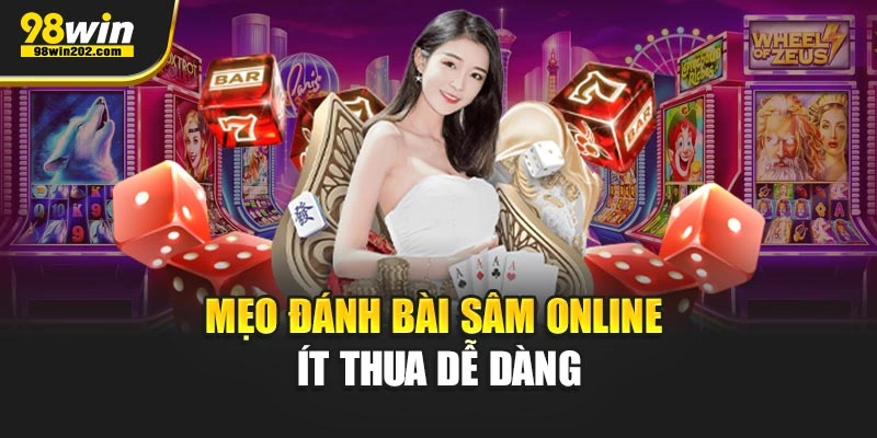 Mẹo đánh bài Sâm online ít thua dễ dàng