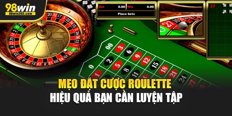 Mẹo đặt cược Roulette hiệu quả bạn cần luyện tập