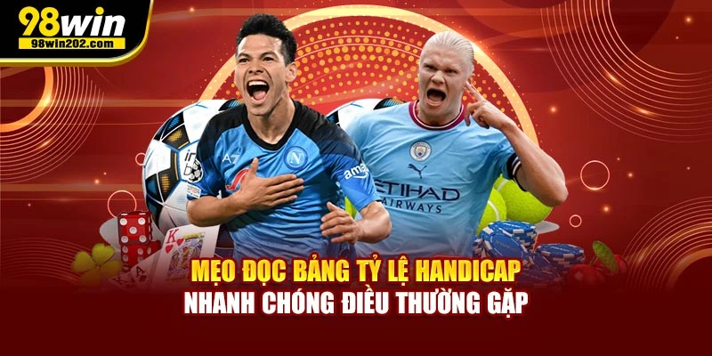Mẹo đọc bảng tỷ lệ handicap nhanh chóng điều thường gặp