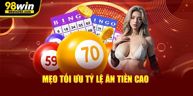 Mẹo tối ưu tỷ lệ ăn tiền cao