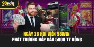 ngày 28 hội viên 98WIN