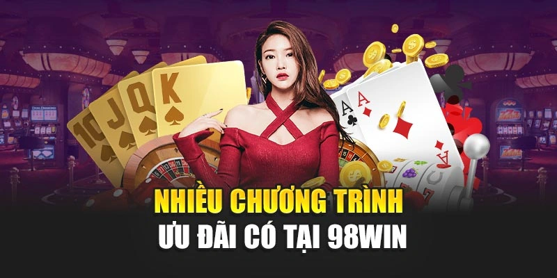 Nhiều chương trình ưu đãi có tại 98WIN