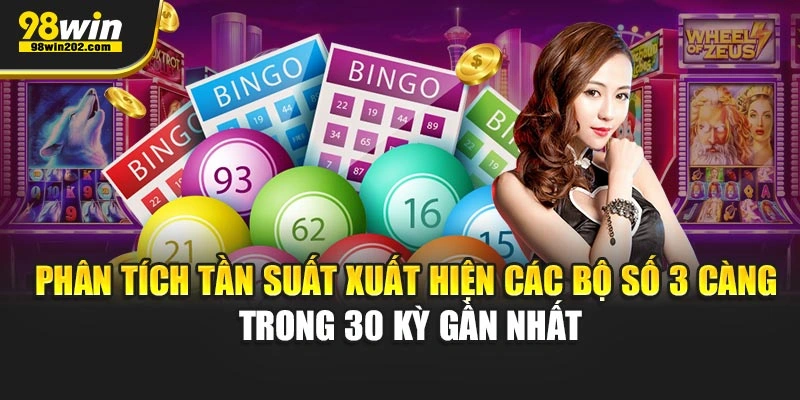 Phân tích tần suất xuất hiện các bộ số 3 càng trong 30 kỳ gần nhất