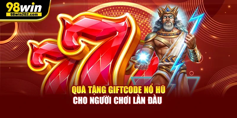 Quà tặng giftcode nổ hũ cho người chơi lần đầu