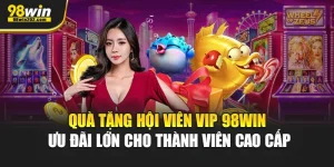 quà tặng hội viên VIP 98win