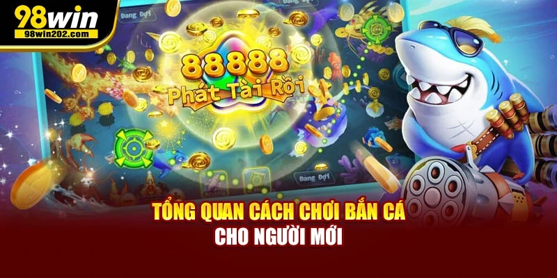 Tổng quan cách chơi bắn cá cho người mới