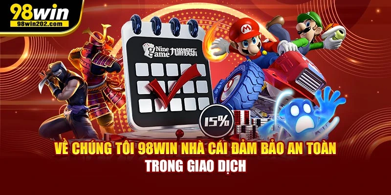 Về chúng tôi 98WIN nhà cái đảm bảo an toàn trong giao dịch