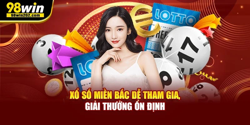 Xổ số Miền Bắc dễ tham gia, giải thưởng ổn định